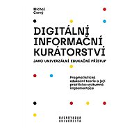 Digitální informační kurátorství jako univerzální edukační přístup - Michal Černý