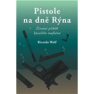 Pistole na dně Rýna - Ricardo Wolf