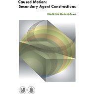 Caused Motion: Secondary Agent Constructions - Naděžda Kudrnáčová