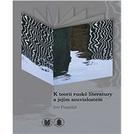 K teorii ruské literatury a jejím souvislostem - Ivo Pospíšil