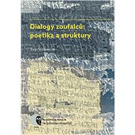 Dialogy zoufalců: poetika a struktury - Eva Niklesová