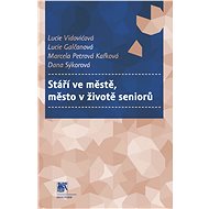 Stáří ve městě, město v životě seniorů - Marcela Petrová