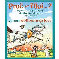 Proč se říká… ? Bojovat s větrnými mlýny… a další oblíbená úsloví - Petr Kostka