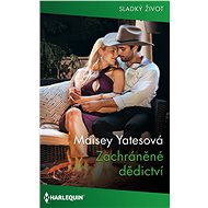 Zachráněné dědictví - Maisey Yatesová