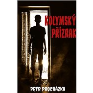Kolymský přízrak - Petr Procházka