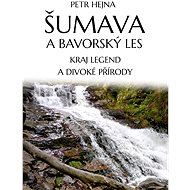 Šumava a Bavorský les - Petr Hejna