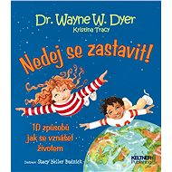 Nedej se zastavit! - Dr. Wayne W. Dyer
