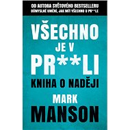 Všechno je v pr**li - Mark Manson