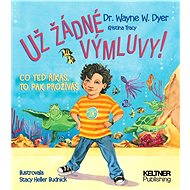 Už žádné výmluvy! - Dr. Wayne W. Dyer