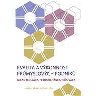 Kvalita a výkonnost průmyslových podniků - Milan Sedláček