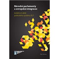 Národní parlamenty a evropská integrace: kolektivní aktér politického systému EU? - Petr Kaniok
