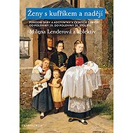 Ženy s kufříkem a nadějí - Milena Lenderová  Kol.