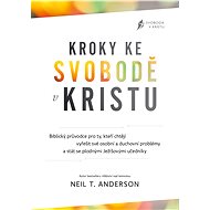 Kroky ke svobodě v Kristu - Neil T. Anderson