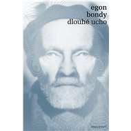 Dlouhé ucho - Egon Bondy
