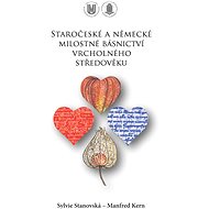 Staročeské a německé milostné básnictví vrcholného středověku - Sylvie Stanovská