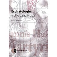 Eschatologie v díle Jana Husa - Lucie Mazalová