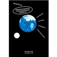 Digitální kompetence v transdisciplinárním nahlédnutí: mezi filosofií, sociologií, pedagogikou a inf - Michal Černý