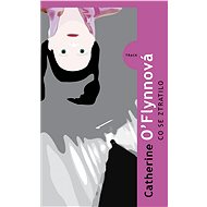 Co se ztratilo - Catherine O'Flynnová