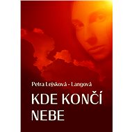 Kde končí nebe - Petra Lejsková - Langová