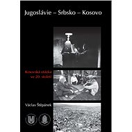 Jugoslávie – Srbsko – Kosovo - Václav Štěpánek