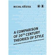 A Comparison of 20th Century Theories of Style (in the Context of Czech and British Scholarly Discou - Michal Křístek