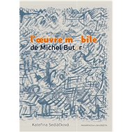 L’oeuvre mobile de Michel Butor - Kateřina Sedláčková