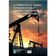 Alternative Oil Supply Infrastructures for the Czech Republic and Slovak Republic - Tomáš Vlček