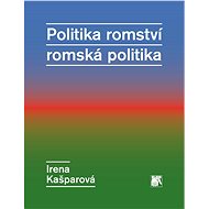 Politika romství – romská politika - Irena Kašparová