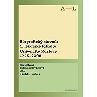 Biographical Dictionary of the 1st Faculty of Medicine of Charles University 1945-2008 - 