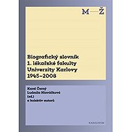 Biographical Dictionary of the 1st Faculty of Medicine of Charles University 1945-2008 - 