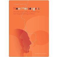 New Messengers: Short Narratives in Plays by Michael Frayn, Tom Stoppard and August Wilson - Tomáš Kačer