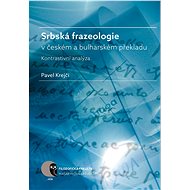 Srbská frazeologie v českém a bulharském překladu - Pavel Krejčí