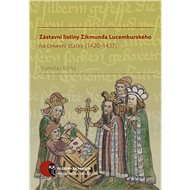 Zástavní listiny Zikmunda Lucemburského na církevní statky (1420–1437) - Stanislav Bárta