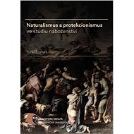 Naturalismus a protekcionismus ve studiu náboženství - Juraj Franek
