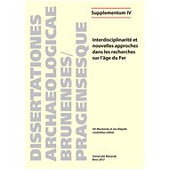 Interdisciplinarité et nouvelles approches dans les recherches sur l’âge du Fer - Josef Wilczek