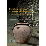 Povelkomoravská a mladohradištní keramika v prostoru dolního Podyjí - Jiří Macháček