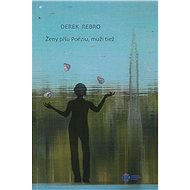Ženy píšu Poéziu, muži tiež - Derek Rebro
