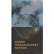Dobre organizovaný netvor - Ondrej Herec