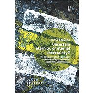 Uncertain eternity, or eternal uncertainty? - Karel Svačina
