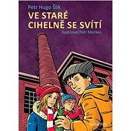 Ve staré cihelně se svítí - Petr Hugo Šlik