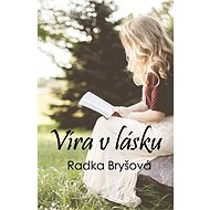 Víra v lásku - Radka Bryšová