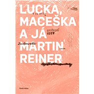 Lucka, Maceška a já - Martin Reiner