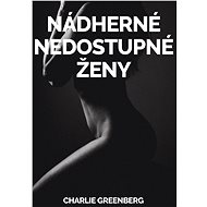 Nádherné Nedostupné Ženy - Charlie Greenberg