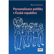 Personalizace politiky v České republice - Marcela Voženílková