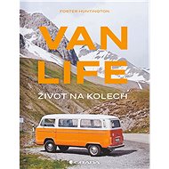Van Life - Life on Wheels - Foster Huntington