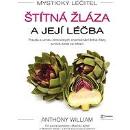 Mystic Healer: the thyroid gland and its treatment - Anthony William