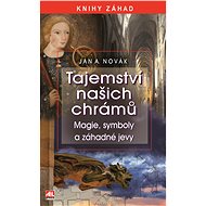 Tajemství našich chrámů - Magie, symboly a záhadné jevy - Jan A. Novák