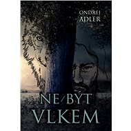 Ne/být vlkem - Ondřej Adler