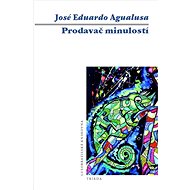 Prodavač minulostí - José Eduardo Agualusa