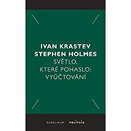 Světlo, které pohaslo - Stephen Holmes  Ivan Krastev
